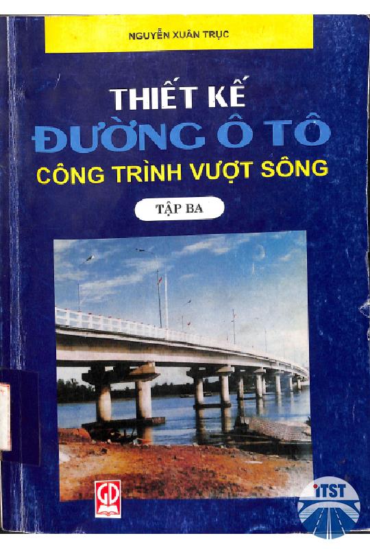 Thiết kế đường ô tô công trình vượt sông. Tập 3