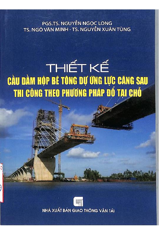 Thiết kế cầu dầm hộp bê tông dự úng lực căng sau thi công theo phương pháp đổ tại chỗ