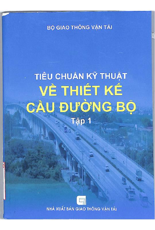 Tiêu chuẩn kỹ thuật về thiết kế cầu đường bộ. Tập 1
