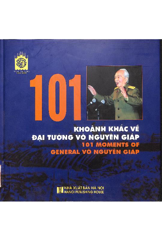 101 khoảng khắc về Đại tướng Võ Nguyên Giáp