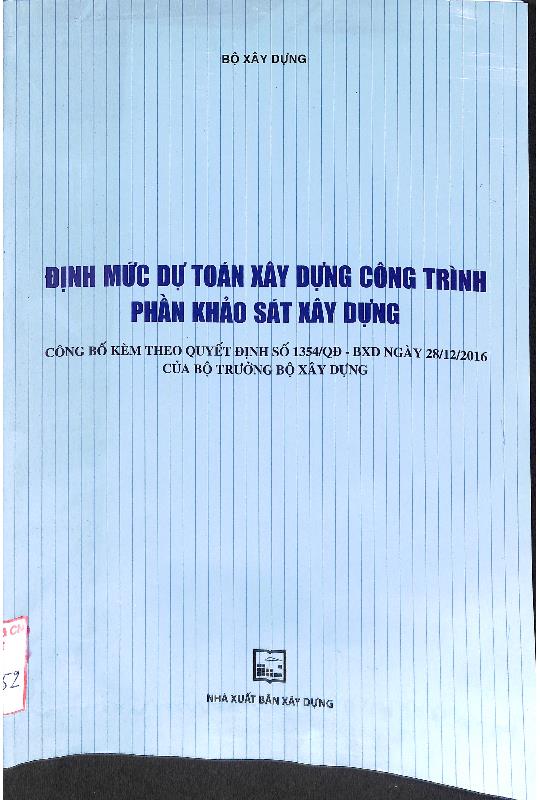 Định mức dự toán xây dựng công trình. Phần khảo sát xây dựng (Công bố kèm theo Quyết định số 1354/QĐ-BXD ngày 28/12/2016 của Bộ trưởng Bộ Xây dựng)